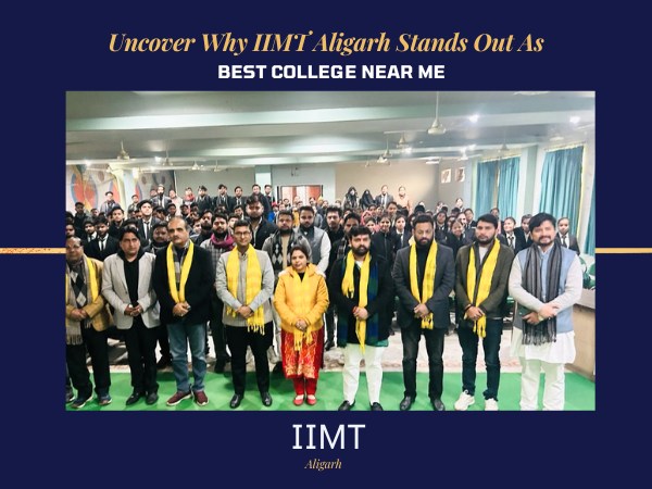 IIMT - Uncover Why IIMT Aligarh Stands Out As Best College Near Me